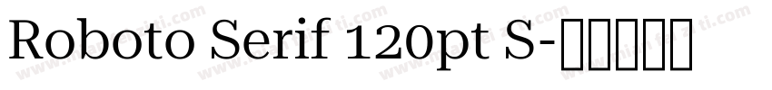 Roboto Serif 120pt S字体转换
